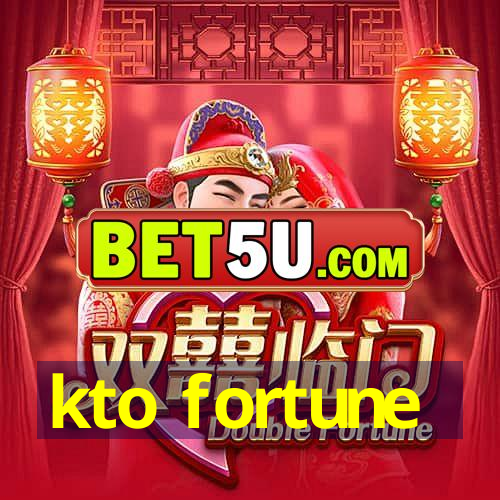 kto fortune